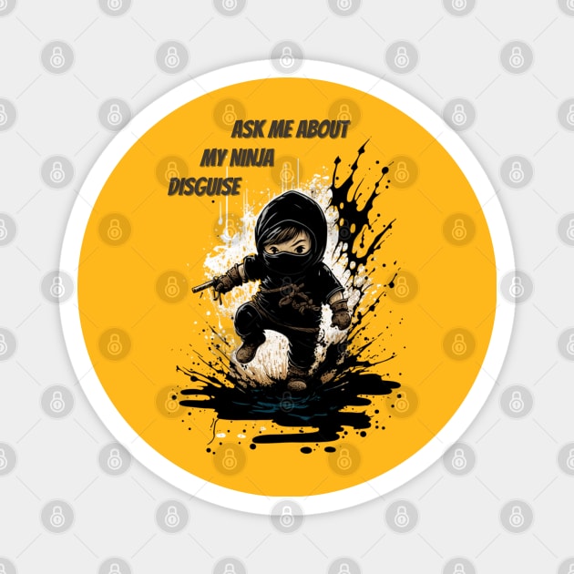 Ninja Kidz, Ask Me About My Ninja Disguise Magnet by LetsGetInspired